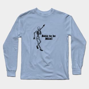 bone to be wild Long Sleeve T-Shirt